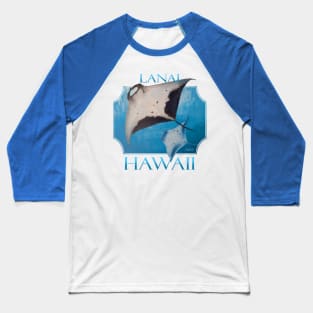 Lanai Hawaii Manta Rays Sea Rays Ocean Baseball T-Shirt